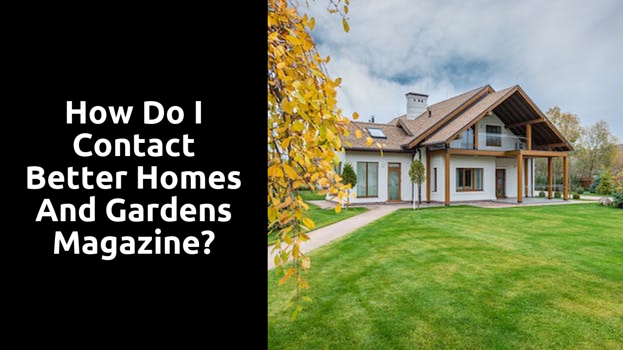 How do I contact Better Homes and Gardens magazine?